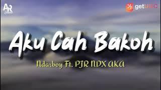 Lirik Lagu Aku Cah Bakoh - Ndarboy Genk Ft. PJR NDX AKA (LIRIK) | Badhe dipontang pantingke