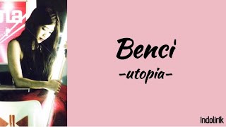 Utopia - Benci | Lirik Lagu