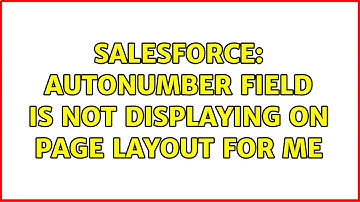 Salesforce: autonumber field is not displaying on page layout for me