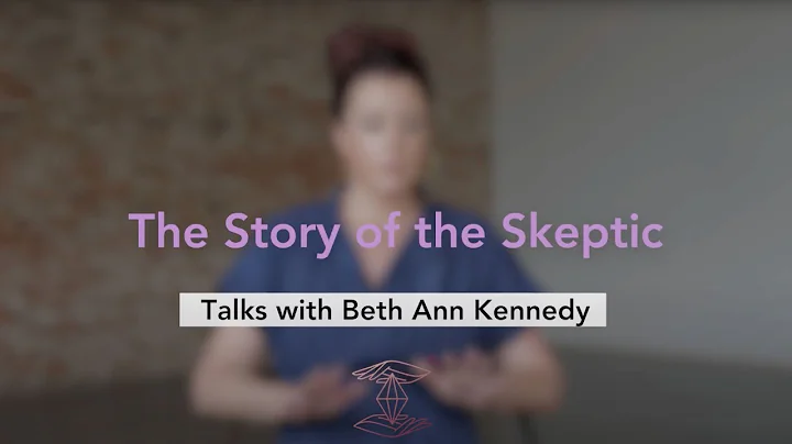 The Story of the Skeptic- Talks with Beth Ann Kenn...