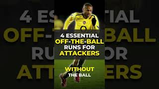 4 Essential Attacking Runs Without The Ball