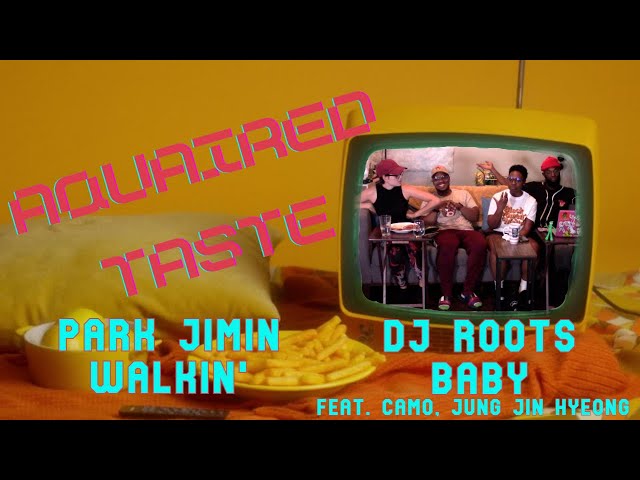 Aquaired Taste 117 | Park Jimin: Wakin' + DJ Roots: Baby class=