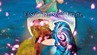 El Sule-Tan Solo Mirarte