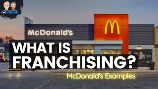 How Franchising Works | Examples from McDonald's