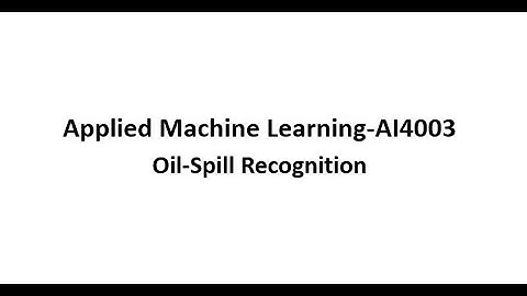 OIL SPILL RECOGNITION UISNG MACHINE LEARNING
