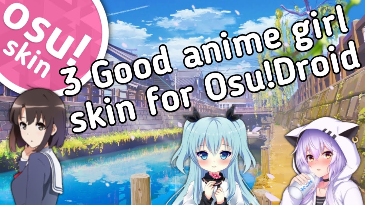 Osu Skin 3 Good Anime Girl Skin For Osu Droid Youtube