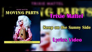 Video thumbnail of "Trixie Mattel - Keep on the Sunny Side (Lyrics)"