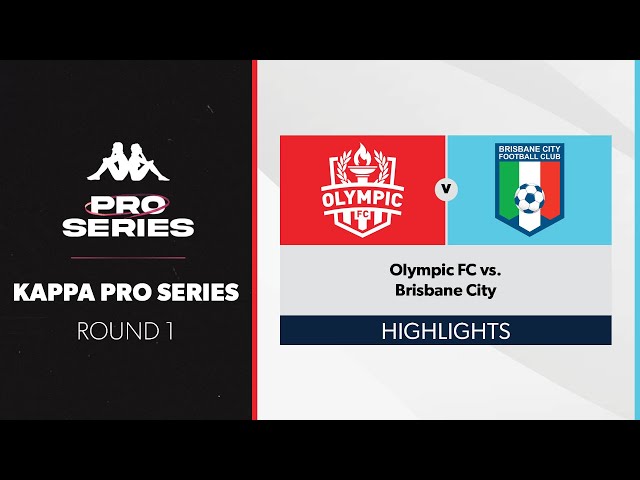 Kappa Pro Series R1 - Olympic FC vs. Brisbane City Highlights