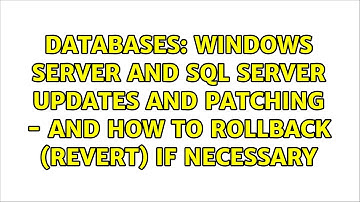 Windows Server and SQL Server updates and patching - and how to rollback (revert) if necessary