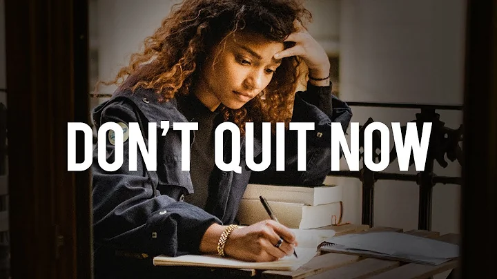 DON'T QUIT NOW - Study Motivation