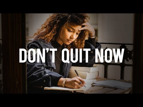 DON'T QUIT NOW - Study Motivation