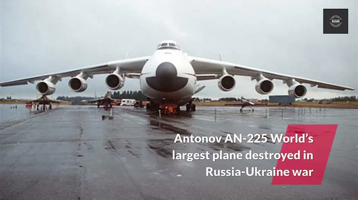 Antonov AN-225 World’s largest plane destroyed in Russia-Ukraine war