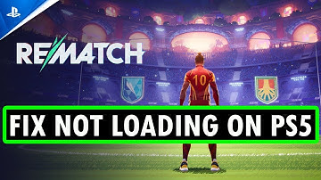 Fix REMATCH Not Loading/Stuck on Loading Screen on PS5