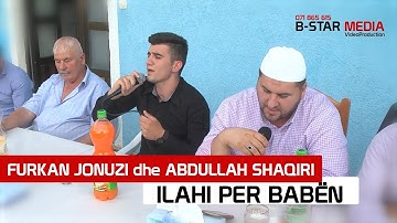 Furkan Jonuzi dhe Abdullah Shaqiri - Ilahi per Baben