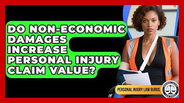 Do Non-economic Damages Increase Personal Injury Claim Value? - Personal Injury Law Gurus
