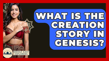 What Is The Creation Story In Genesis? - Middle East Explorers