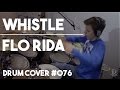 Whistle - Drum Cover - Flo Rida