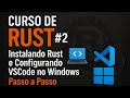 Curso de Rust #2: Instalando Rust e Configurando VSCode no Windows — Passo a Passo