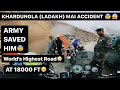 Khardungla 18000 ft pe huva accidentarmy people saved him accident nubravalley khardungla