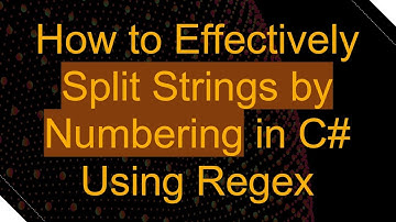 How to Effectively Split Strings by Numbering in C#  Using Regex