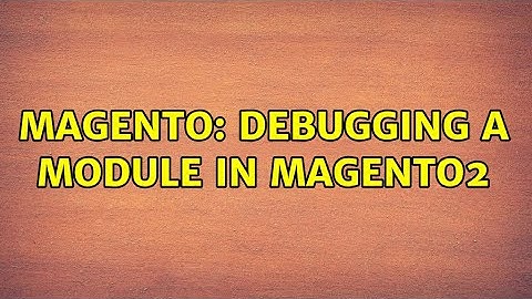 Magento: Debugging a Module in Magento2