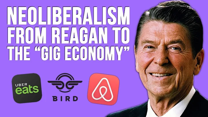 Neoliberalism: From Ronald Reagan to the Gig Econo...