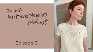 Ep. 6 // The Poppy Tee, A Summer Ranunculus, and a bit of Mosaic Knitting.