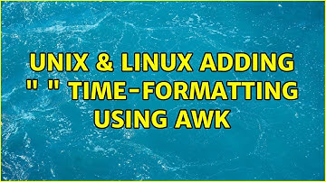 Unix & Linux: Adding ":" time-formatting using awk (2 Solutions!!)