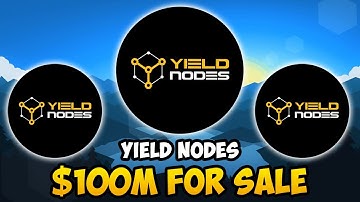 Yield Nodes -  $100M in Account Balances For Sale (Yield Nodes Update)