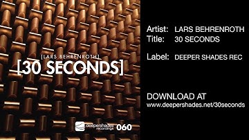 Lars Behrenroth "30 Seconds" [Deeper Shades Recordings] - DEEP MELANCHOLIC HOUSE