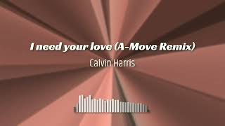 Calvin Harris - I need your love (A-Move Remix) Video Edit