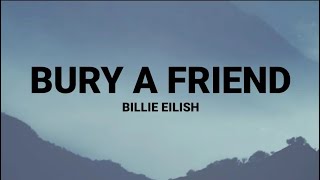 Billie eilish- bury a friend ( lyrics)
