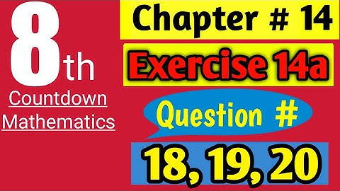 Class 8 Countdown Mathematics | Ch 14  Ex 14a | Question # 18, 19, 20 | AHMED JAMIL