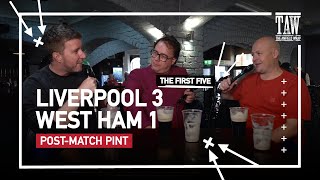 Liverpool 3 West Ham 1 | Post-Match Pint | First Five