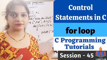 C-45-for loop in C|Control Statements in C|Session-45|#iterativeconstruct#forloopinc