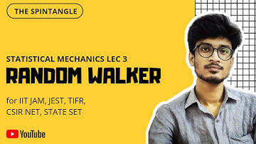 Random Walker | Statistical Mechanics Lec-3 | JEST, IIT JAM, TIFR, CSIR NET, State SET and Seekers