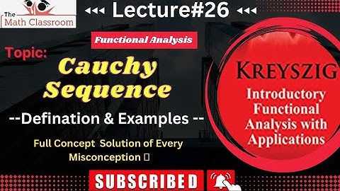 Functional analysis by (Erwin kreyszig) Topic:Cauchy Sequence|Definition||Examples|