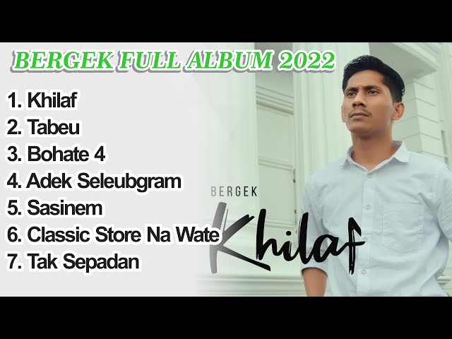 BERGEK FULL ALBUM 2022 | SUDAH SEPANTAS DIRIKU KAU SALAHKAN - KHILAF | ACEH SONG #bergek #fullalbum class=