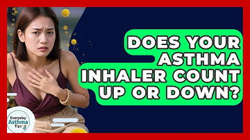 Does Your Asthma Inhaler Count Up Or Down? - Everyday Asthma Tips