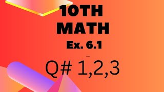 10th math ... Ex. 6.1... Q#1,2,3