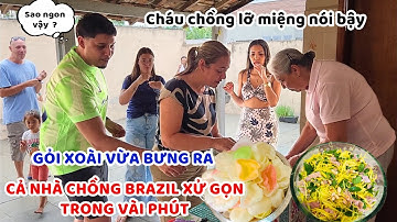 Món Việt khiến cả nhà chồng Brazil nghiện nặng nhất - Gỏi xoài Việt Nam, ăn không kịp thở vì ngon