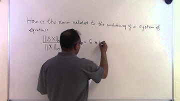 Chapter 04.09: Lesson: How is the Norm Related to the Conditioning of a System of Equations: Part 2