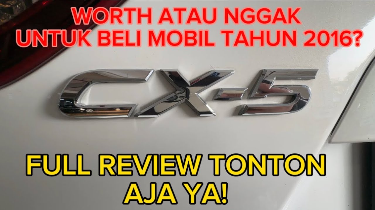 WORTH IT ATAU NGGAK YA BELI MAZDA CX-5 2016. REVIEW SELENGKAPNYA DITONTON YA!