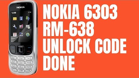 NOKIA 6303 RM-638 unlock code DONE