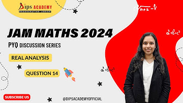 IIT JAM 2024 Maths - Q. No. 14 | REAL ANALYSIS | Question Discussion | Dips Academy