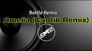 Amelia - DJ Cantik Remix (iDJ JDMRK Battle Remix)