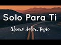 Alvaro soler topic  solo para ti lyrics