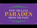 NEW ORLEANS PARADES FROM THE PAST