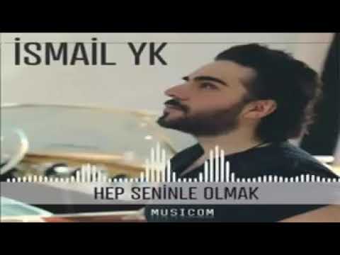 İsmail yk hep seninle olmak