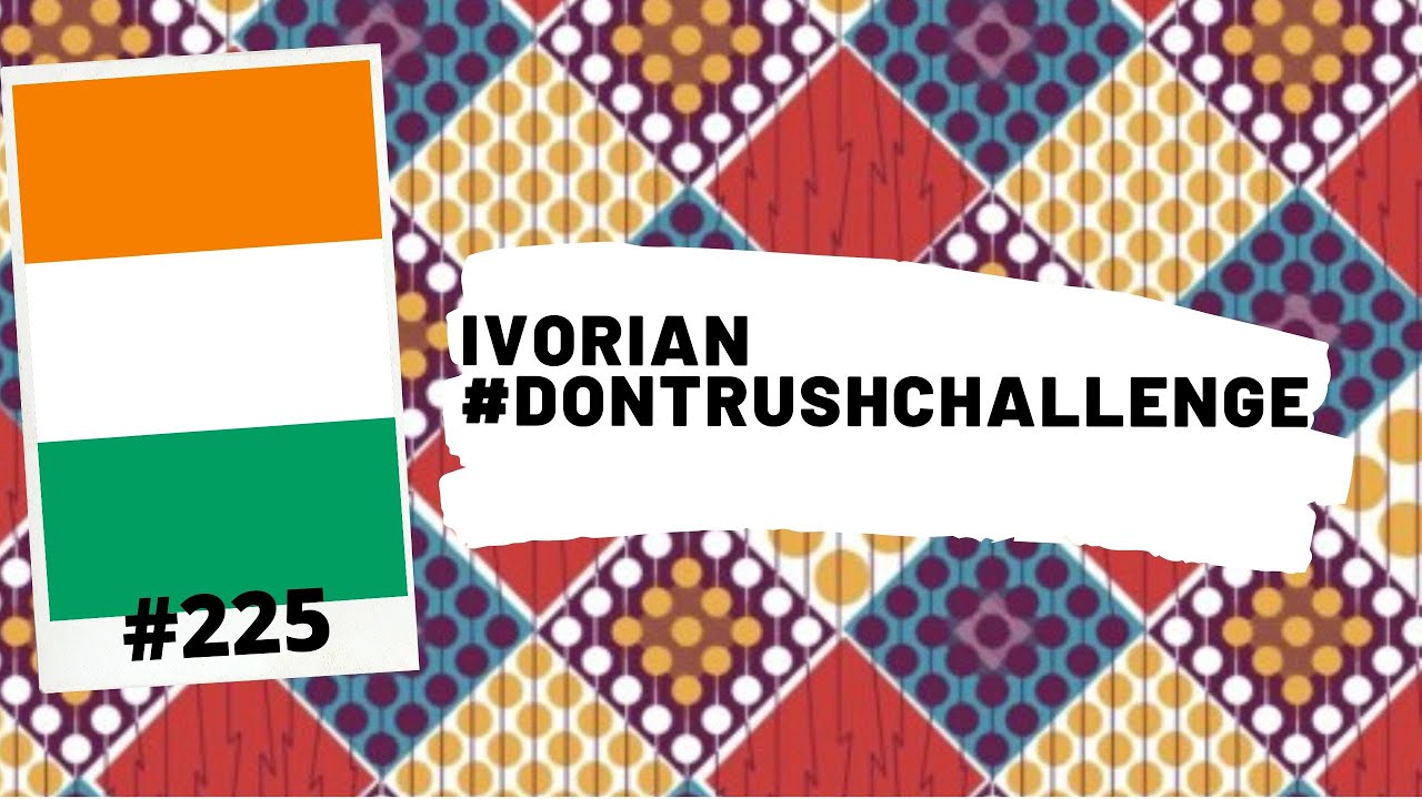 BEST DON’T RUSH CHALLENGE IVORY COAST🇨🇮
